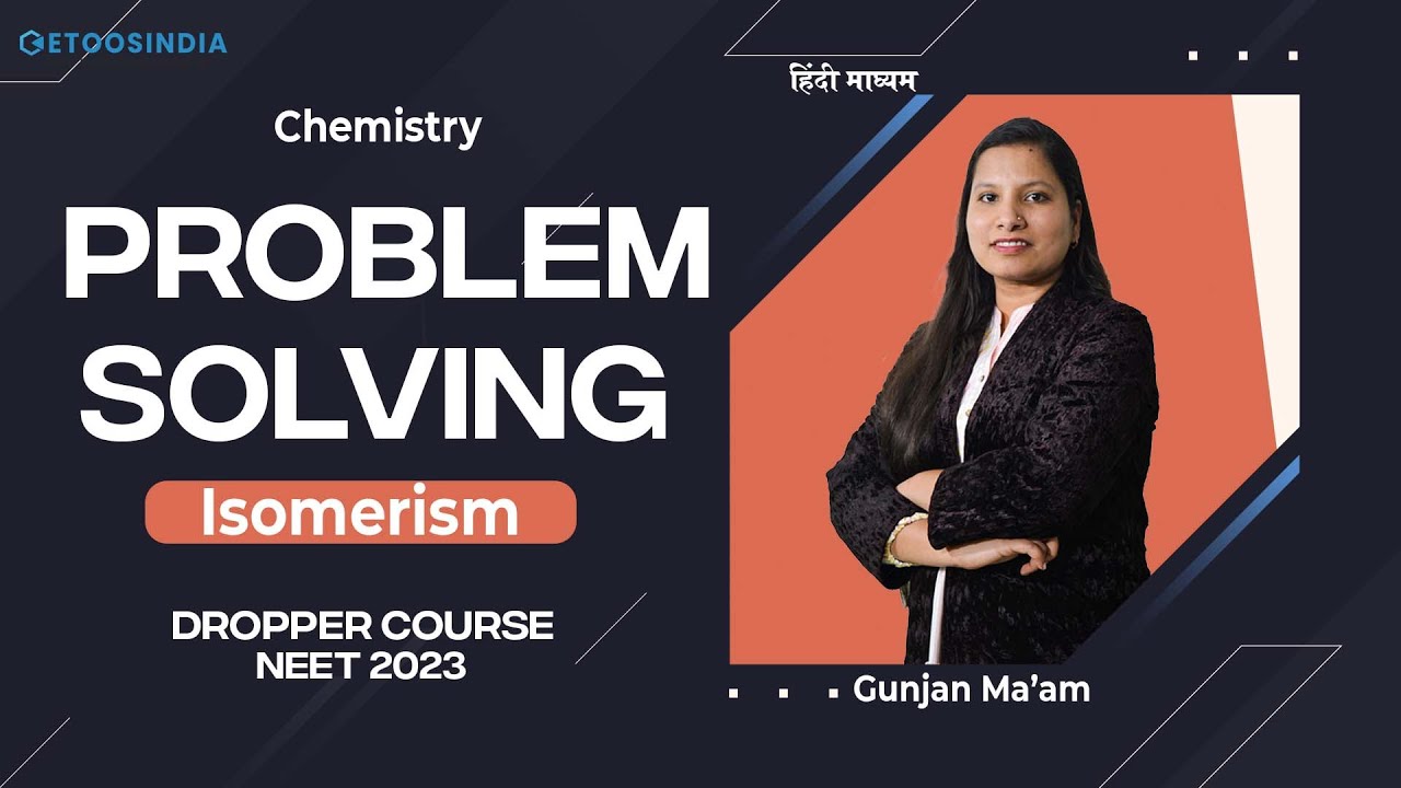 Isomerism | Problem Solving | Chemistry | NEET 2023 | Dropper Course हिंदी | Gunjan Ma`am | Etoos