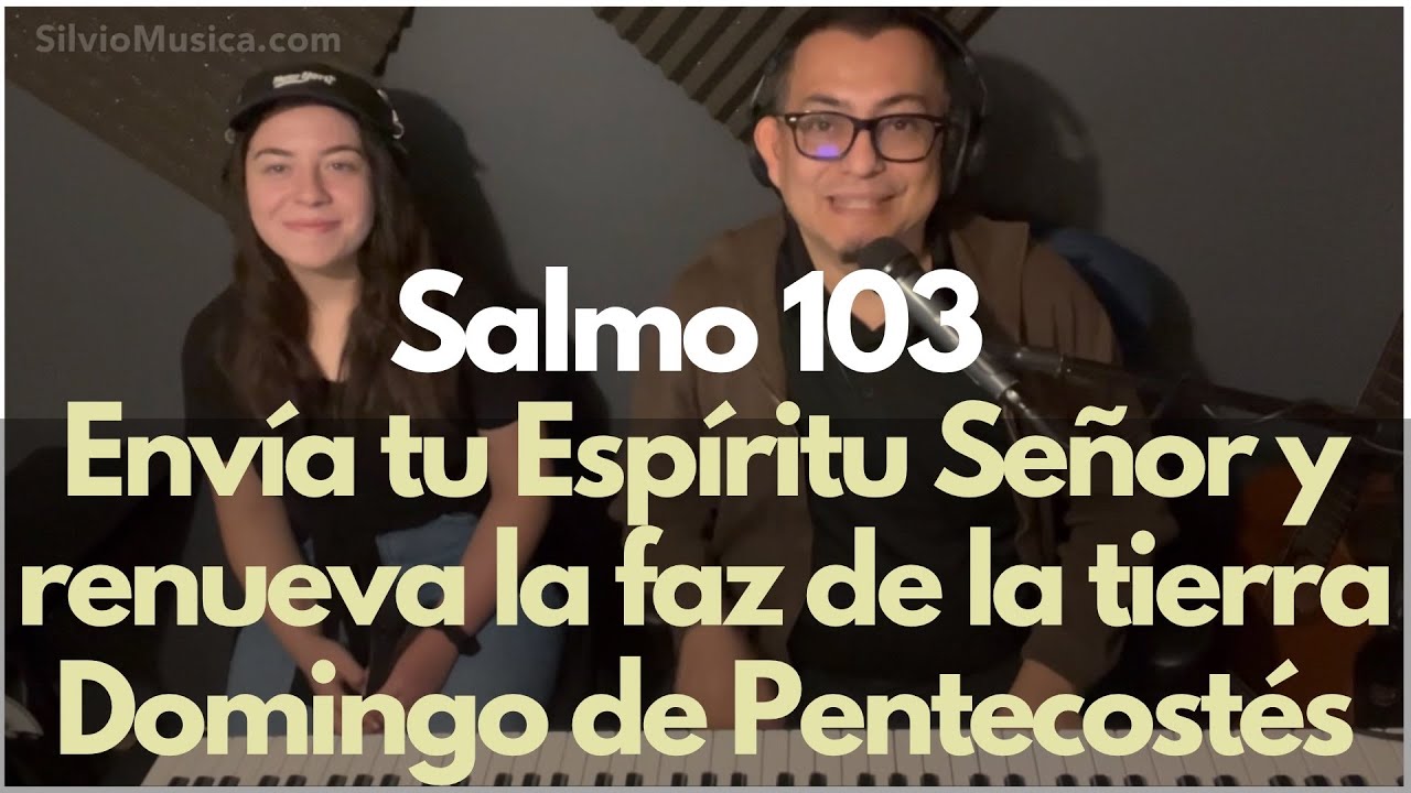 Salmo 103: Domingo de Pentecostés. Envía tu Espíritu Señor. Música por Manuel García.
