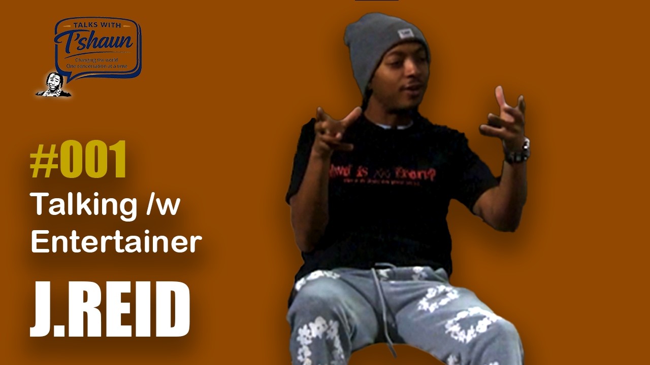 Talks w/ T'shaun | #001 Talking w/ Entertainer J. Reid