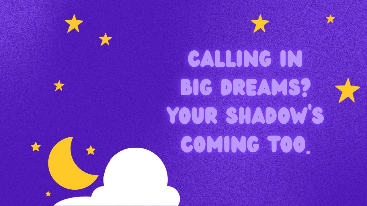 Calling In Big Dreams? Your Shadow’s Coming Too.