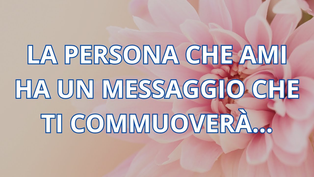 🚨❤️ LA PERSONA CHE AMI HA UN MESSAGGIO CHE TI COMMUOVERÀ | frasi damore | messaggi damore