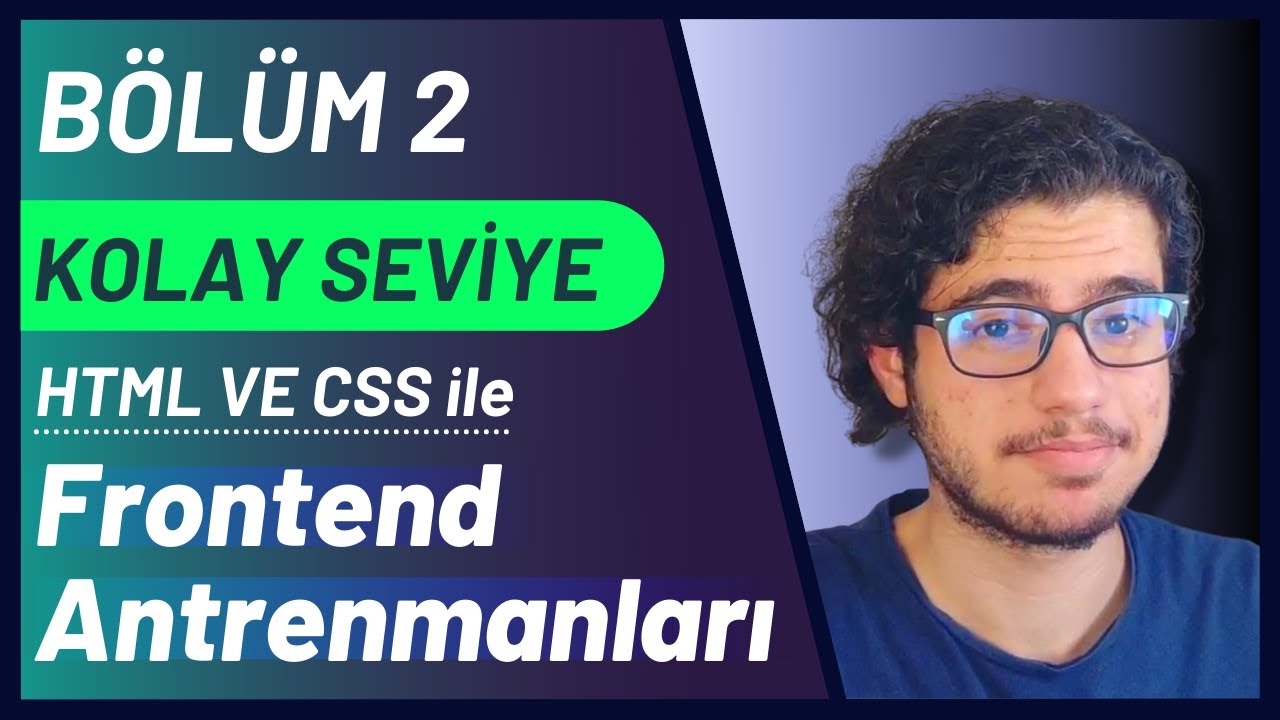 Frontend Antrenmanları Bölüm -2 |Kolay Seviye| (HTML ve CSS ile)