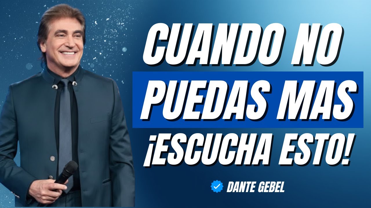 ¿SIENTES QUE YA NO PUEDES MÁS? ¡ESCUCHA ESTE MENSAJE! | Dante Gebel