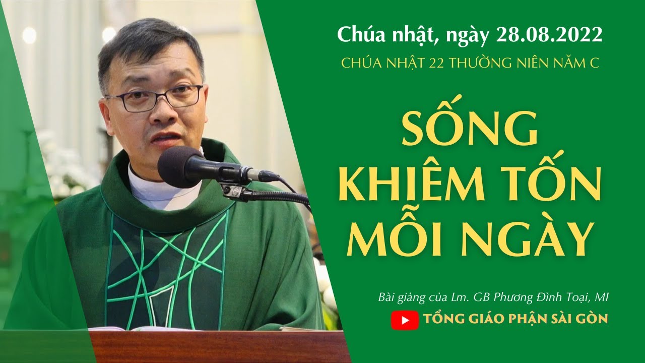 Sống khiêm tốn mỗi ngày - Lm. GB Phương Đình Toại, MI | thánh lễ CN 22 TN năm C