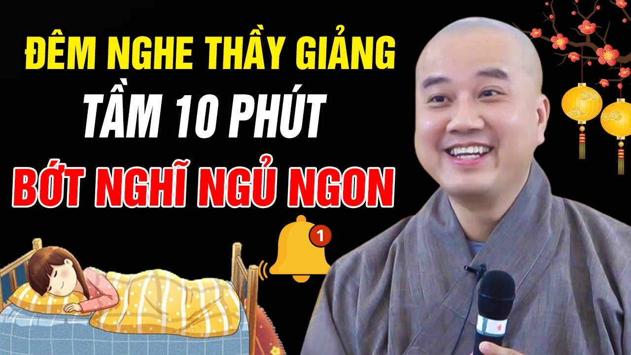 🔴Đêm Nghe Thầy Giảng Tầm 10 Phút, BỚT SUY NGHĨ NGỦ RẤT NGON 