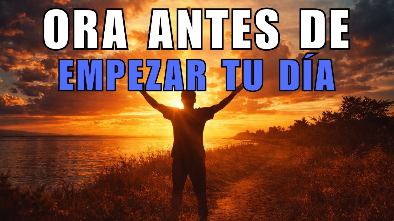 Oración de la Mañana Poderosa | Hoy Dios Romperá Cadenas y Derramará Bendiciones