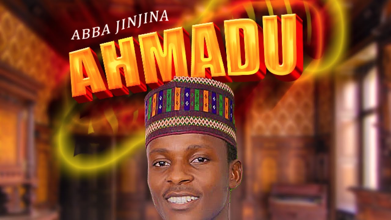 Abba Jinjina ( AHMADU) Music Audio