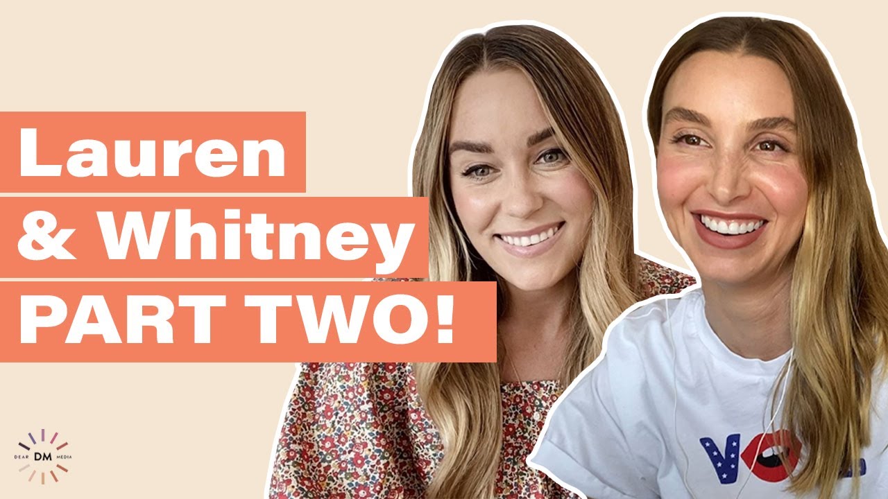 Lauren Conrad and Whitney Port Continue Their Hills Reunion on With Whit!