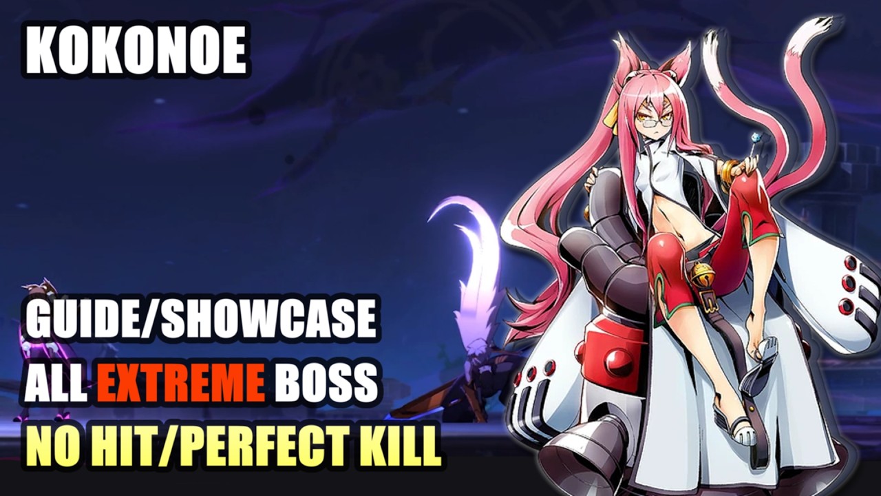 Blazblue Entropy Effect - Kokonoe guide/showcase and all Extreme Boss Fights