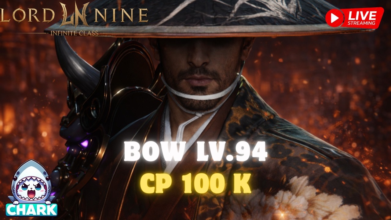 Lord Nine : Infinite Class EP.150 BOW LV.94 CP 100K ✨