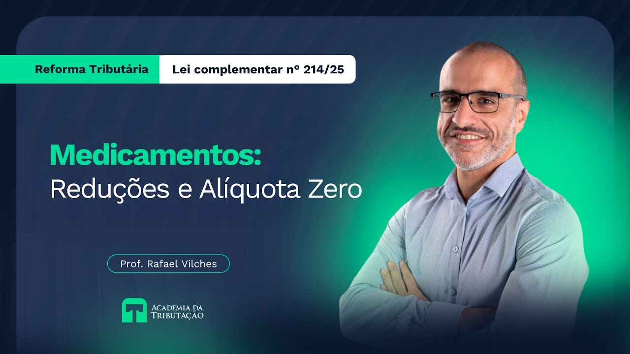 Reforma Tributária - Medicamentos: Reduções e Alíquota Zero