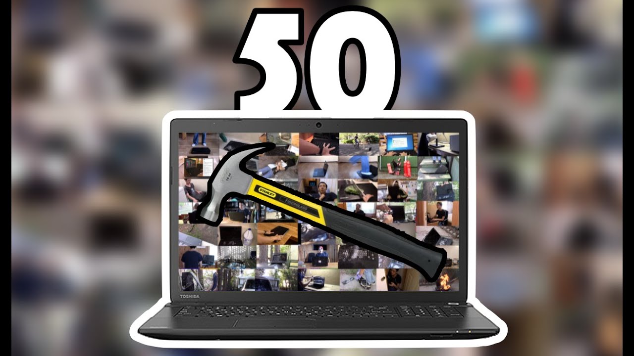 50 WAYS TO BREAK A LAPTOP