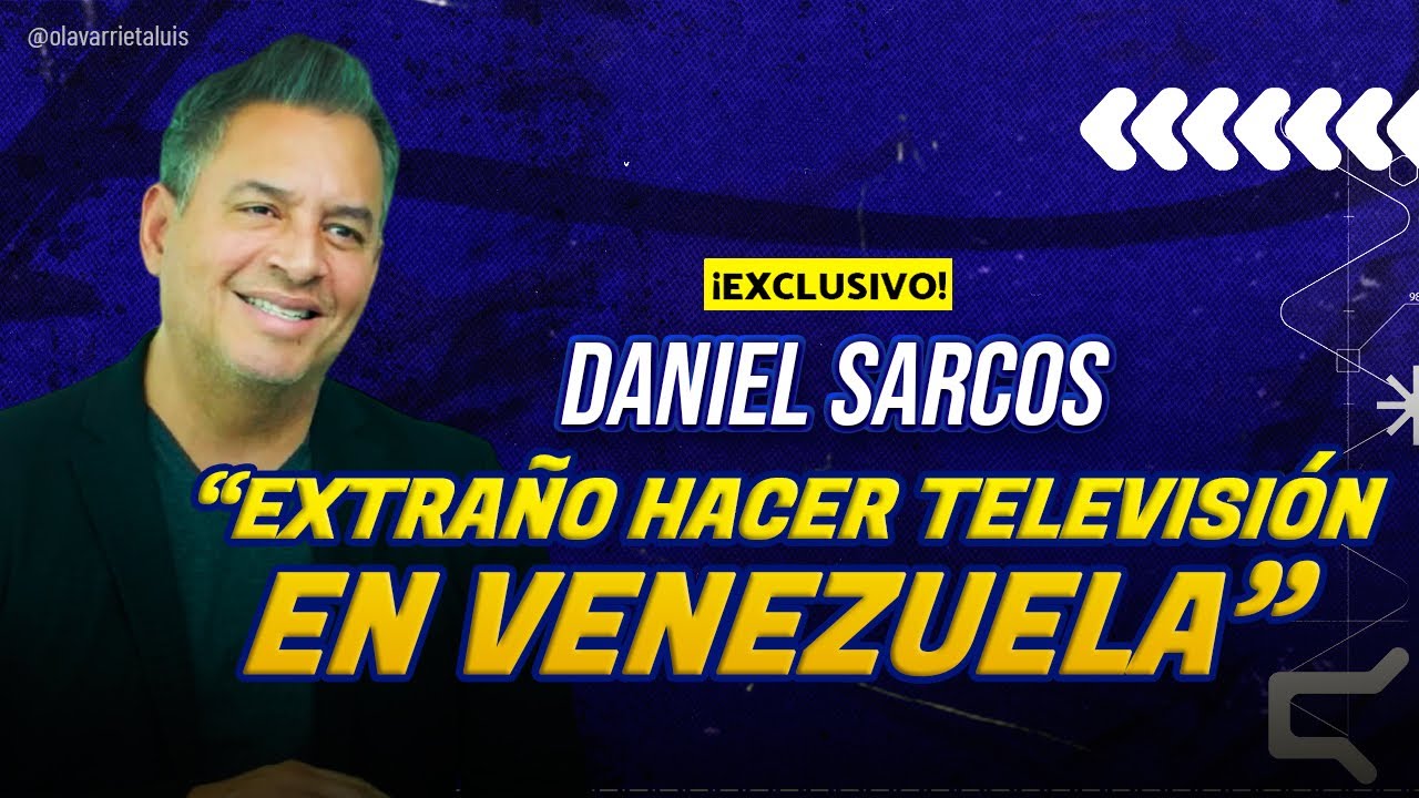El REGRESO de DANIEL SARCOS