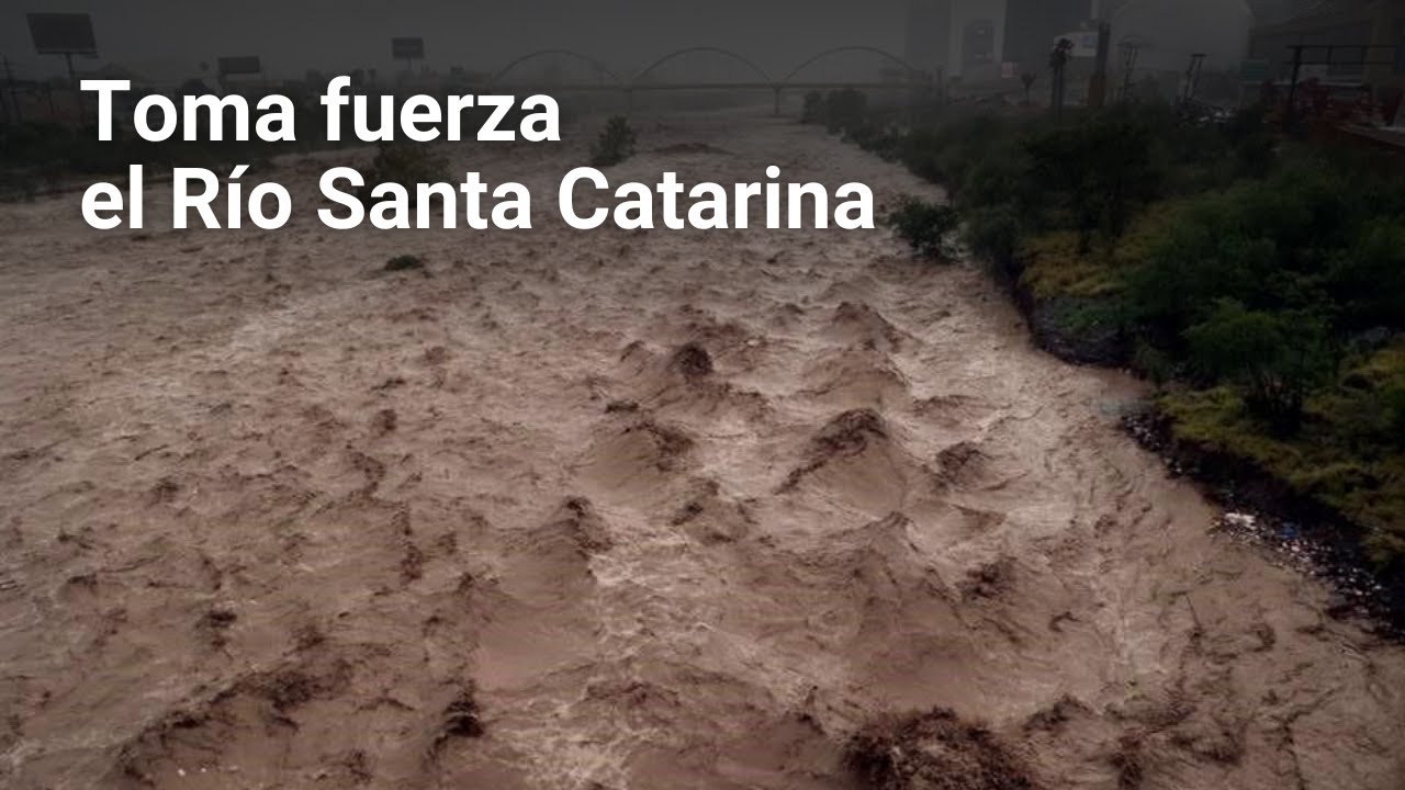 Río Santa Catarina toma fuerza | Monterrey