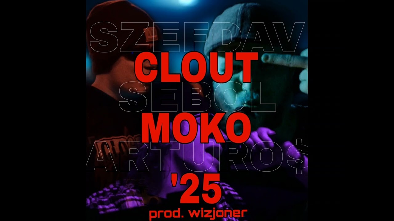 SZEFDAV &ndash; CloutMoko 25&rsquo; FEAT. ARTURO$, SEBOL (prod. Wizjoner)