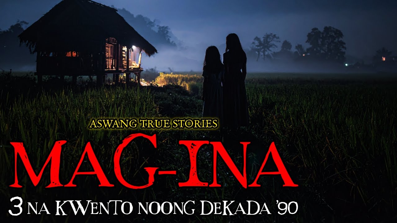 MAG-INA - ASWANG TRUE STORIES