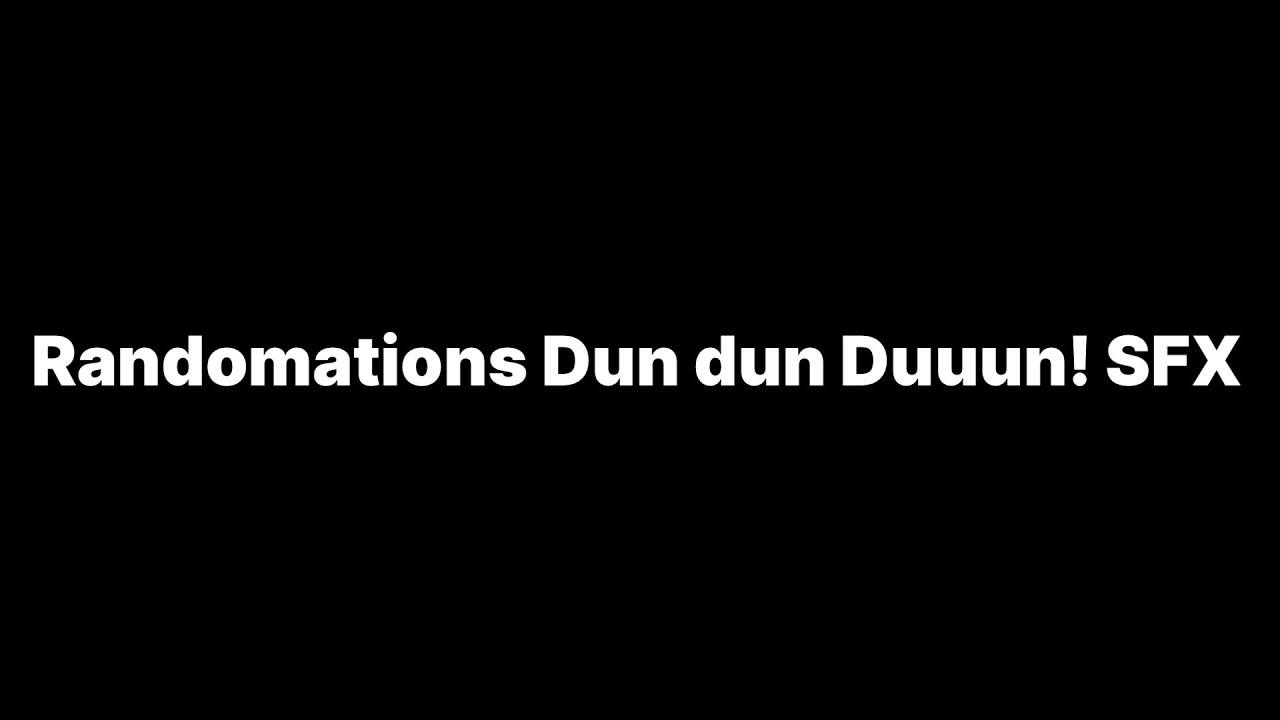 Randomations dun dun Duuun sfx