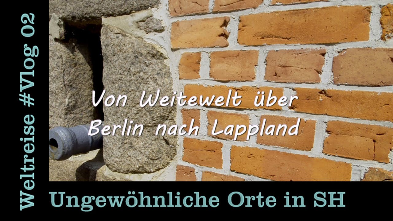 Weltreise durch Schleswig-Holstein #Vlog 02: Von Weitewelt über Berlin nach Lappland