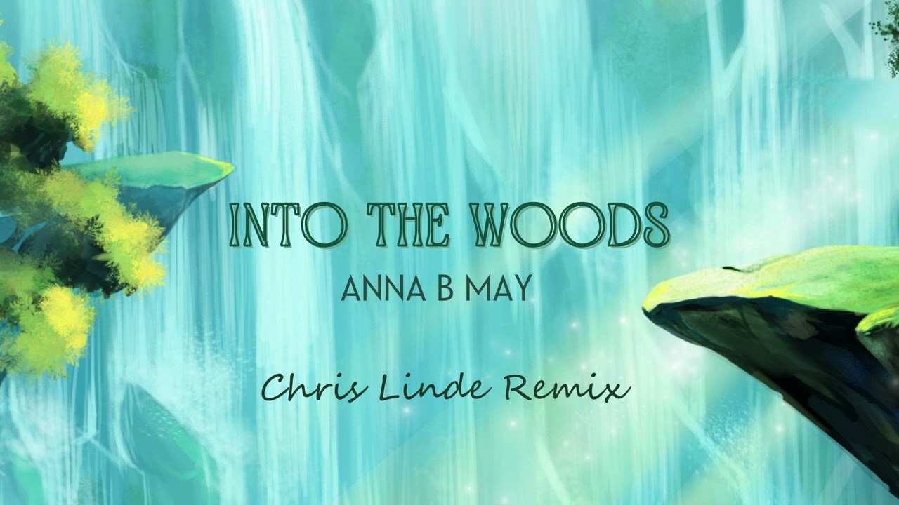 Anna B May - Into The Woods (Chris Linde Remix)