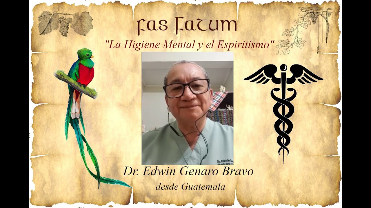 La Higiene Mental y el Espiritismo - Dr. Edwin Genaro Bravo