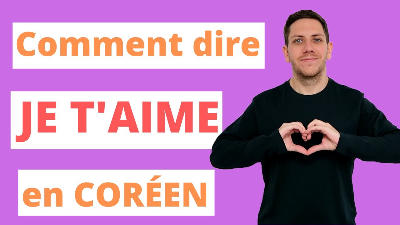 Comment dire JE T’AIME en CORÉEN