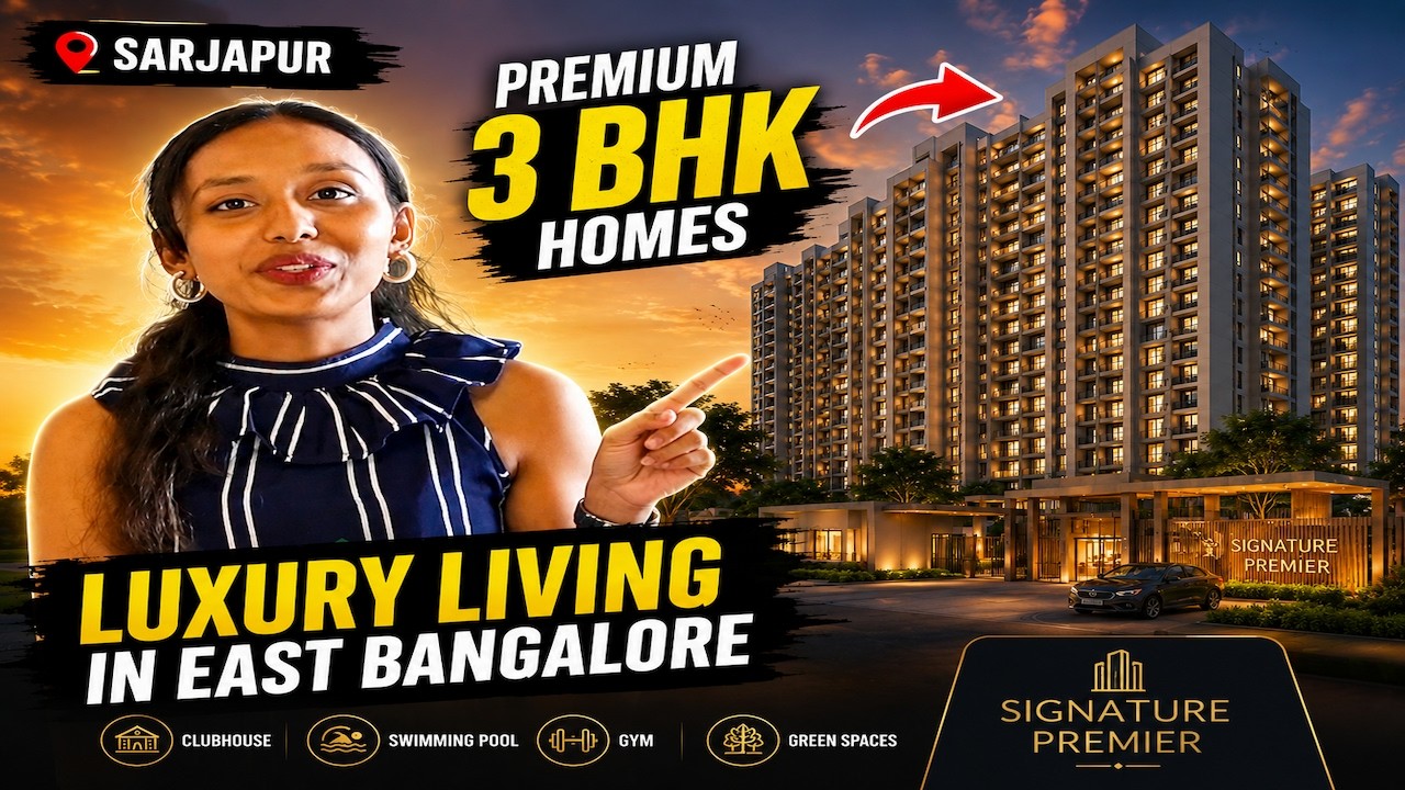 Signature Premier Sarjapur Review | Is This the Right 3 BHK Project in Bangalore?
