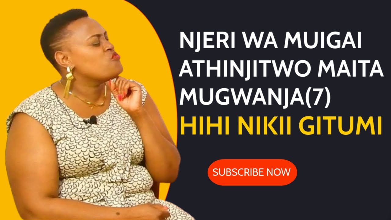 NJERI WA MUIGAI ATHINJITWO MAITA MUGWANJA, MAMWE MA KUGIA CIANA NA MANGI MA KURWARA..😭😭