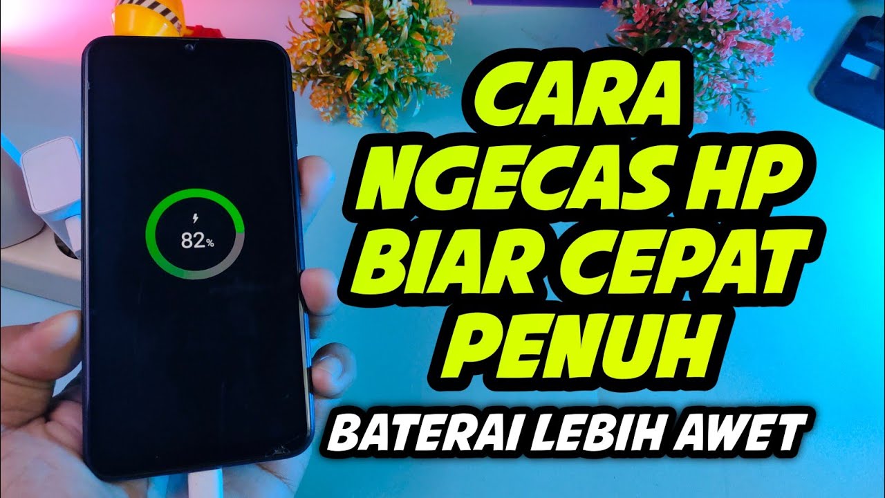 Cara mengisi daya hp agar cepat penuh , cara ngecas hp biar cepat penuh