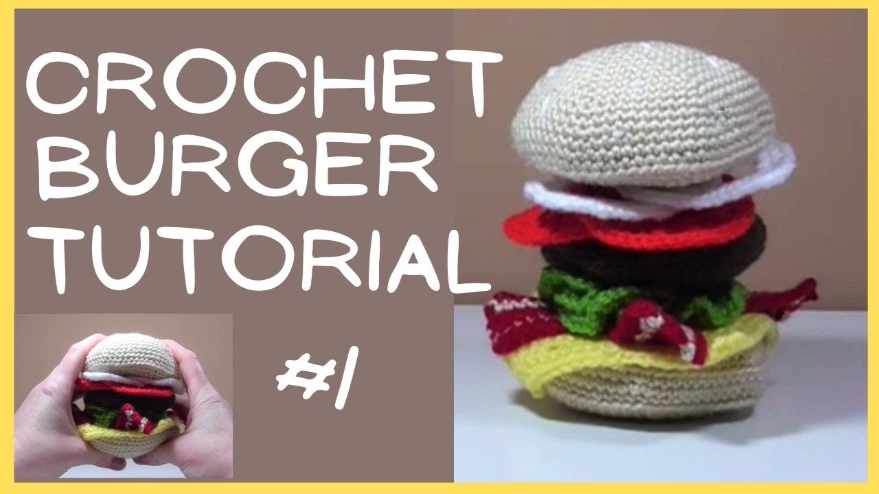 Crochet Burger Tutorial - Part One
