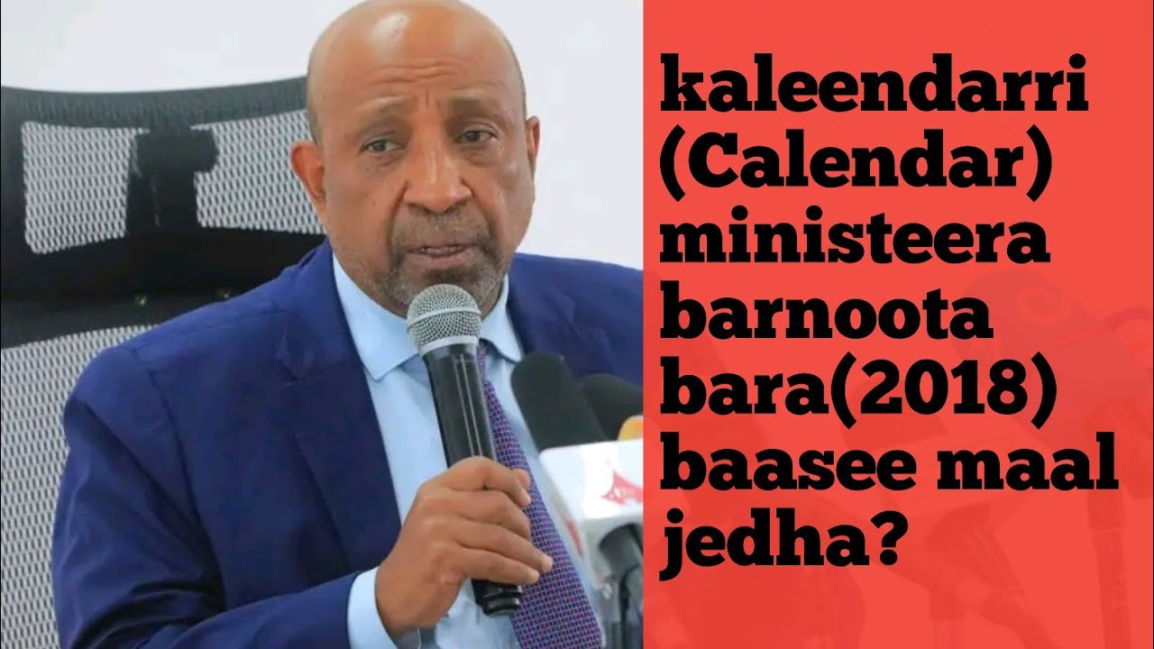 Kaleendarri (Calendar) ministeera barnoota 2018 maal jedha?