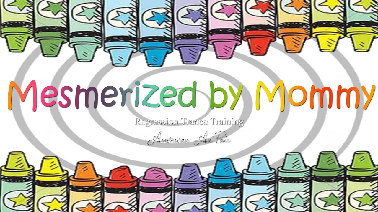 Mesmerized by Mommy | ABDL | Age Regression | Trance Training | Mommy Domme
