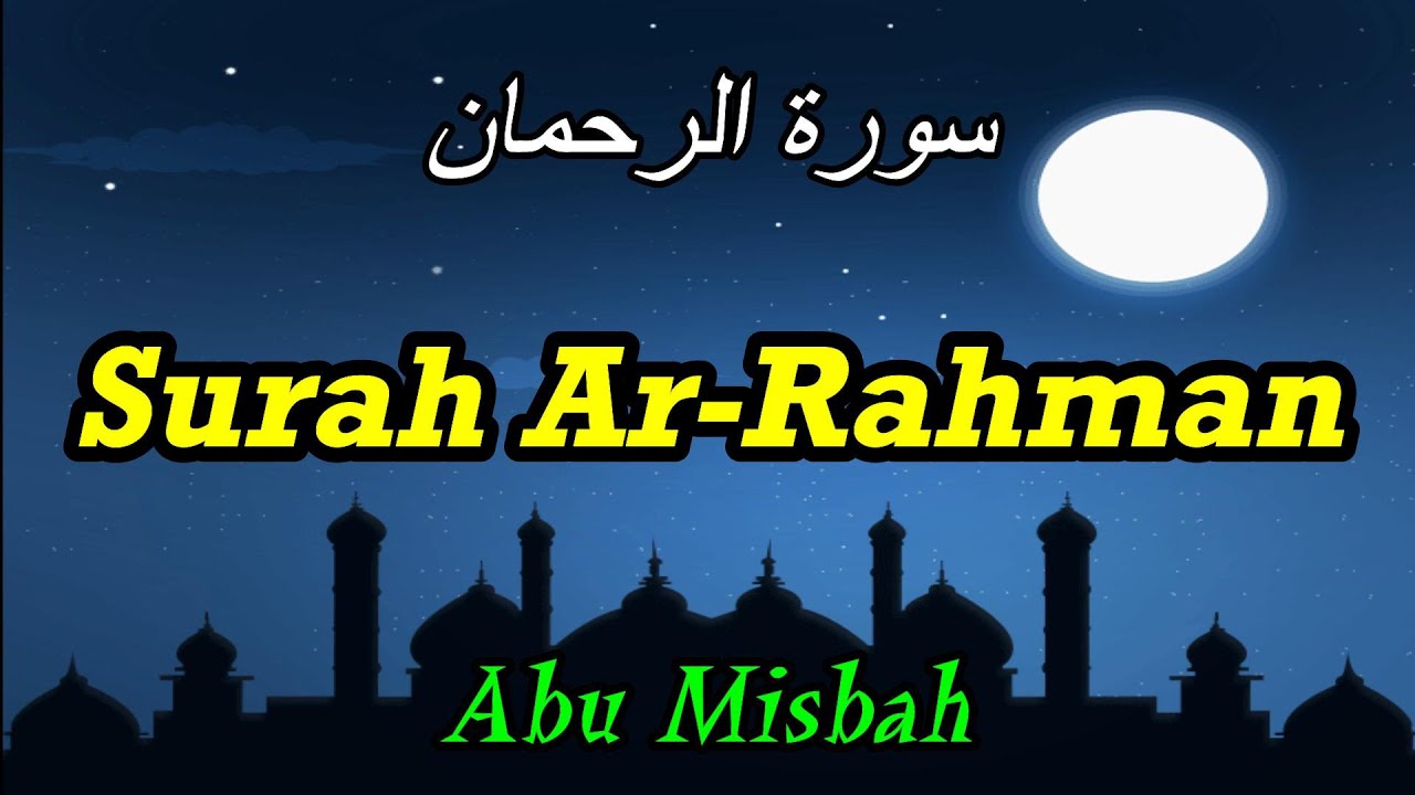 🌸 Surah Ar-Rahman (سورة الرحمن) — Most Heart Touching & Relaxing Tilawat by Abu Misbah