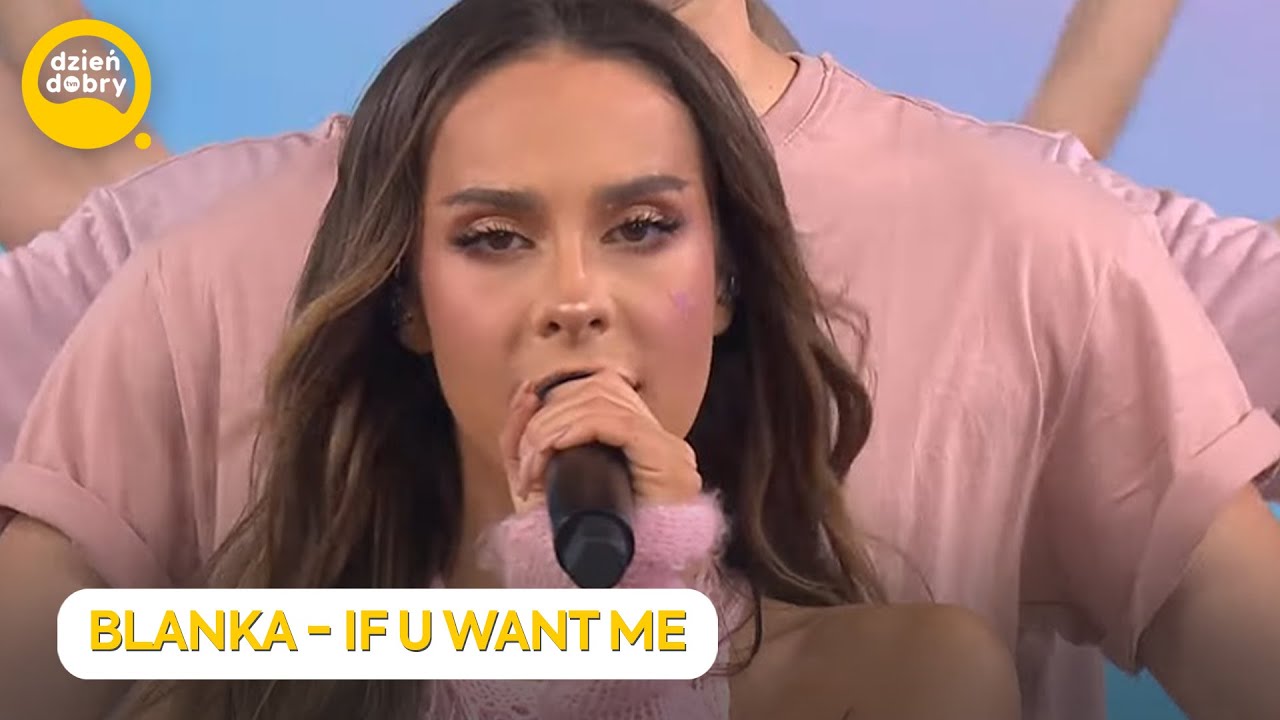 BLANKA - IF U WANT ME | Dzień Dobry TVN
