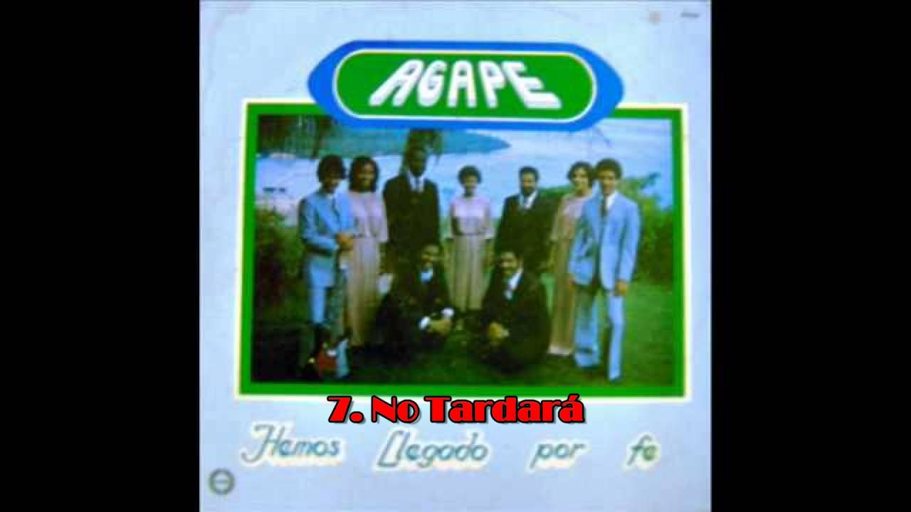 7. GRUPO ÁGAPE - NO TARDARÁ