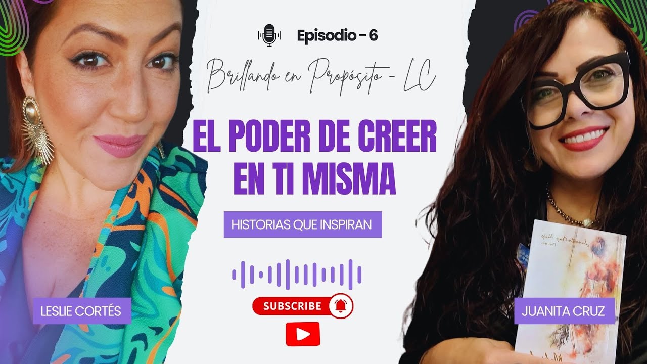 #6 El poder de creer en ti misma: Historias que inspiran | Brillando en Propósito Podcast
