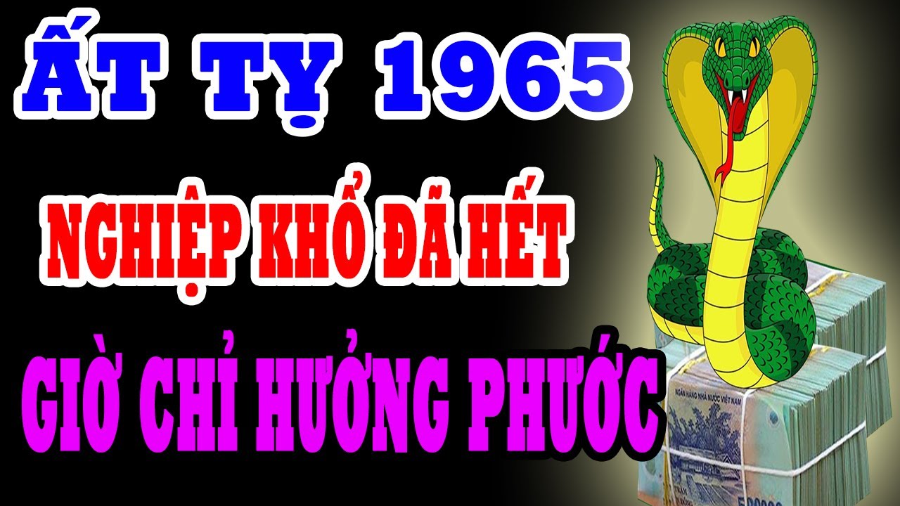 Ất Tỵ 1965– Căn Nghiệp Trói Buộc Một Đời Khổ, Nhưng Biết 7 Điều Này Hóa Giải Thành Đại Phúc Lớn