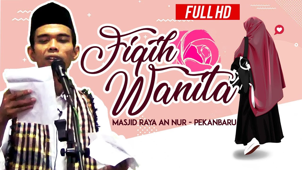Ceramah Ustadz Abdul Somad Lc ,MA - Fiqh Wanita (Masjid An Nur, Pekanbaru)