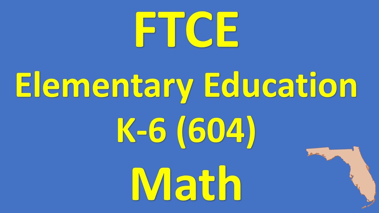 FTCE Elementary Education K-6 MATH (Subtest 604) – Increase Your Score!