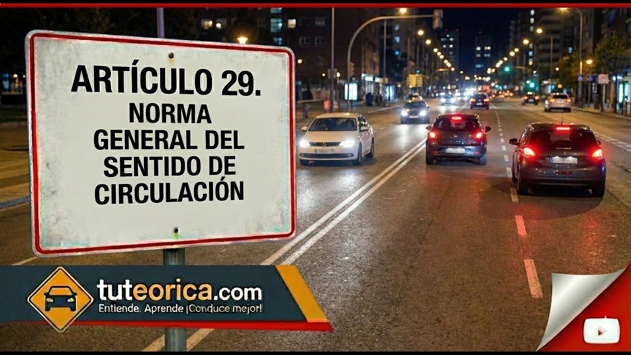 🚦 Artículo 29 RGC: El secreto para NO equivocarte en el sentido de circulación