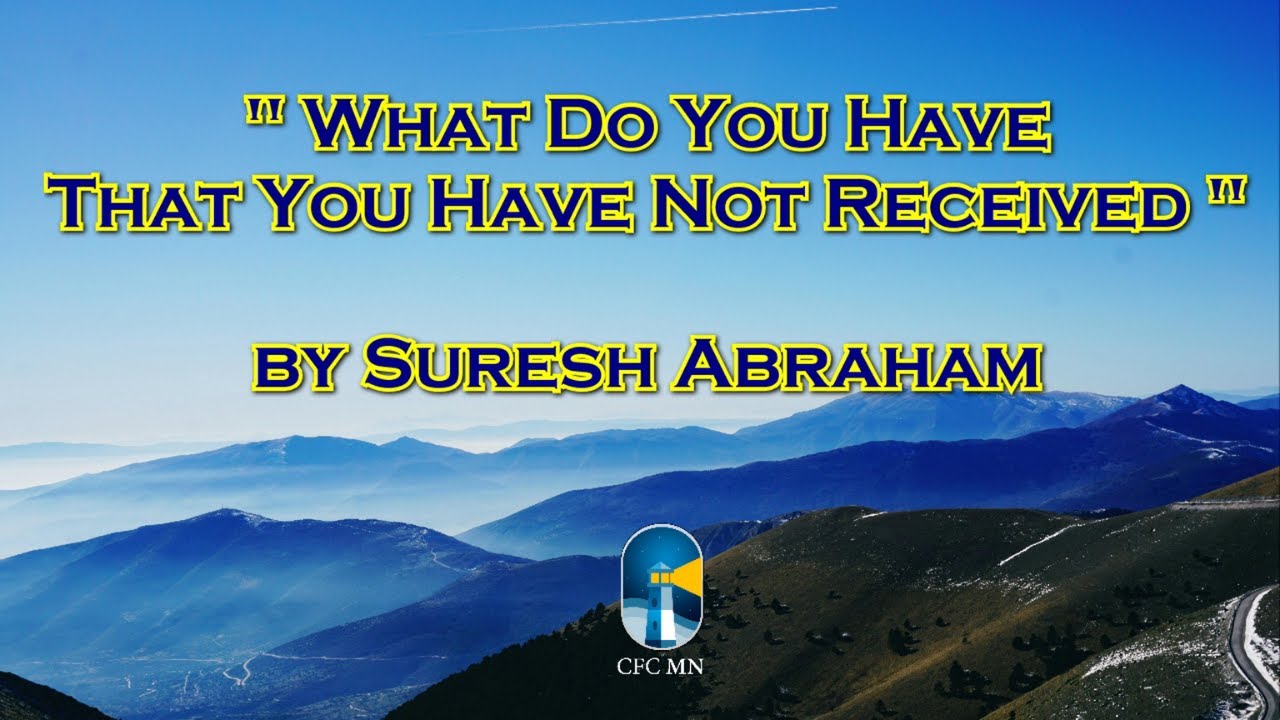 What Do You Have That You Have Not Received || By Suresh Abraham || Youth Meeting || 11th July 2024