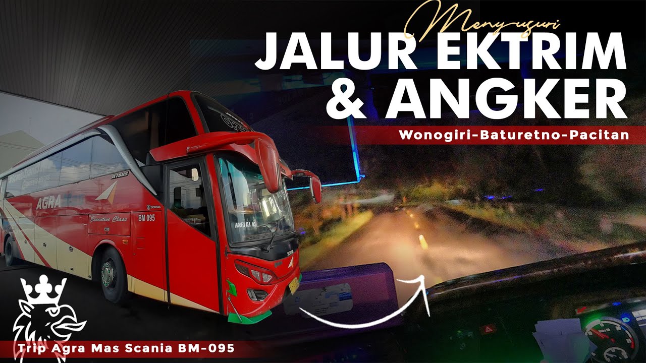 [ SERUU! ] NAIK SCANIA LEWAT JALUR EKSTRIM & BERLIKU 🔥 - Trip Agra Mas BM 095 Jakarta-Pacitan #2
