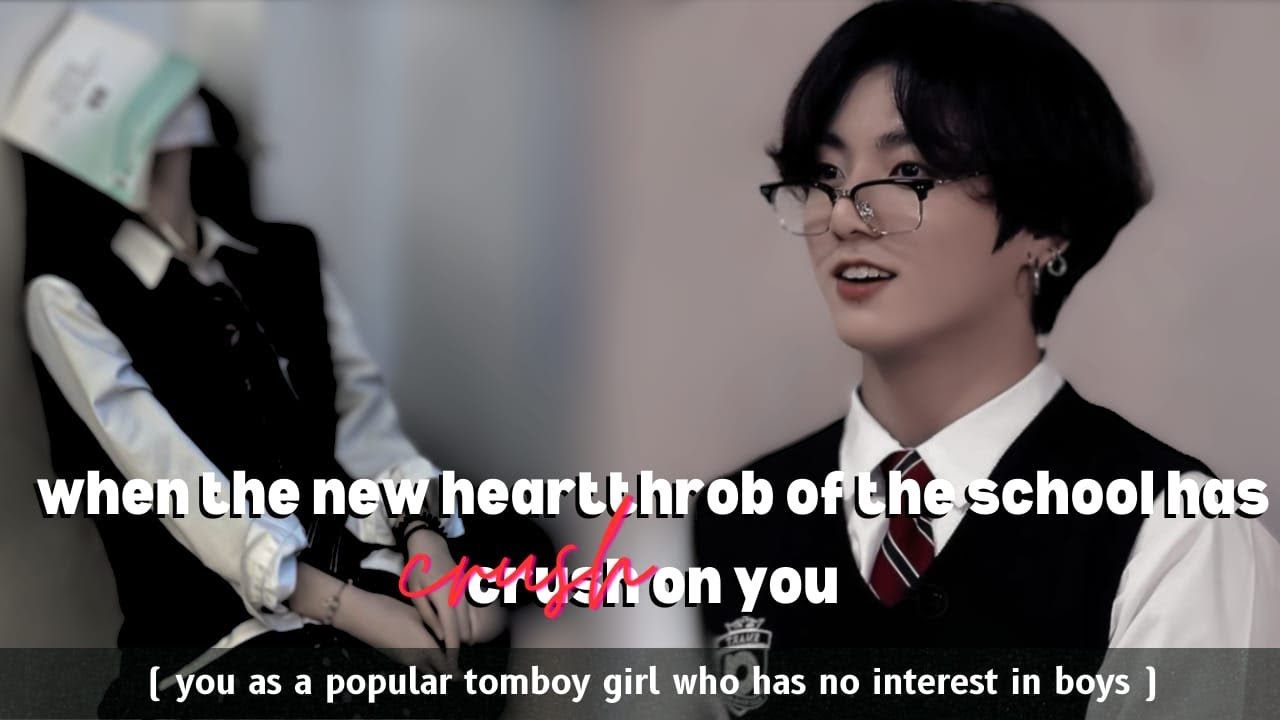𝙅𝙅𝙆 𝙁𝙁 | When the new heartthrob of the school has a crush on you..| (you as a tomboy) | #jjkff  #jk