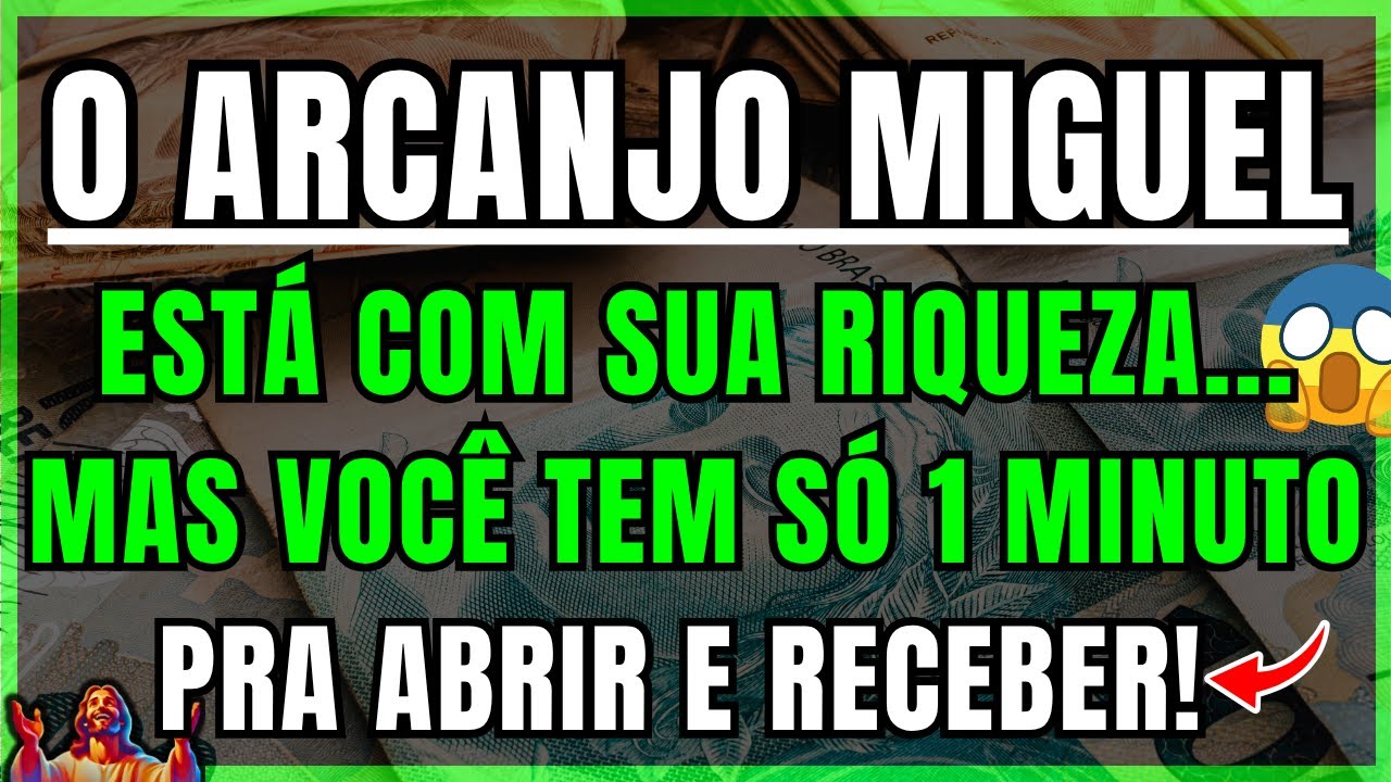 DEUS MANDOU O ARCANJO MIGUEL COM SUA RIQUEZA — MAS VOCÊ TEM SÓ 1 MINUTO PRA RECEBER!