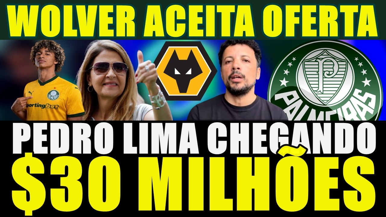 BOMBA AGORA NOITE!!! WOLVER ACEITA OFERTA DE $30 MILHÕES | PEDRO LIMA CHEGANDO NO PALMEIRAS E MAIS..
