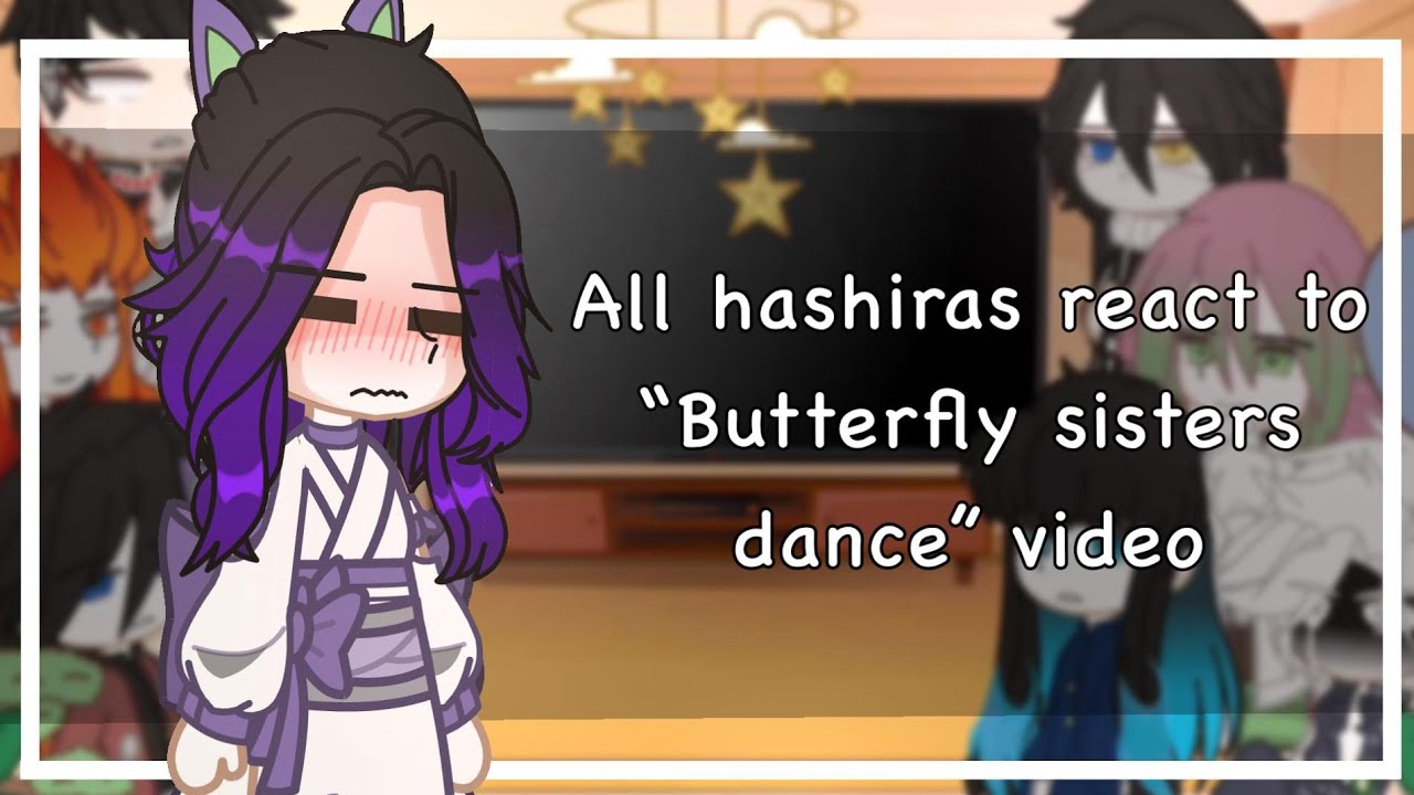 || All Hashiras react to "Butterfly sisters dance" video || Demon slayer || Ft. Hashiras ||