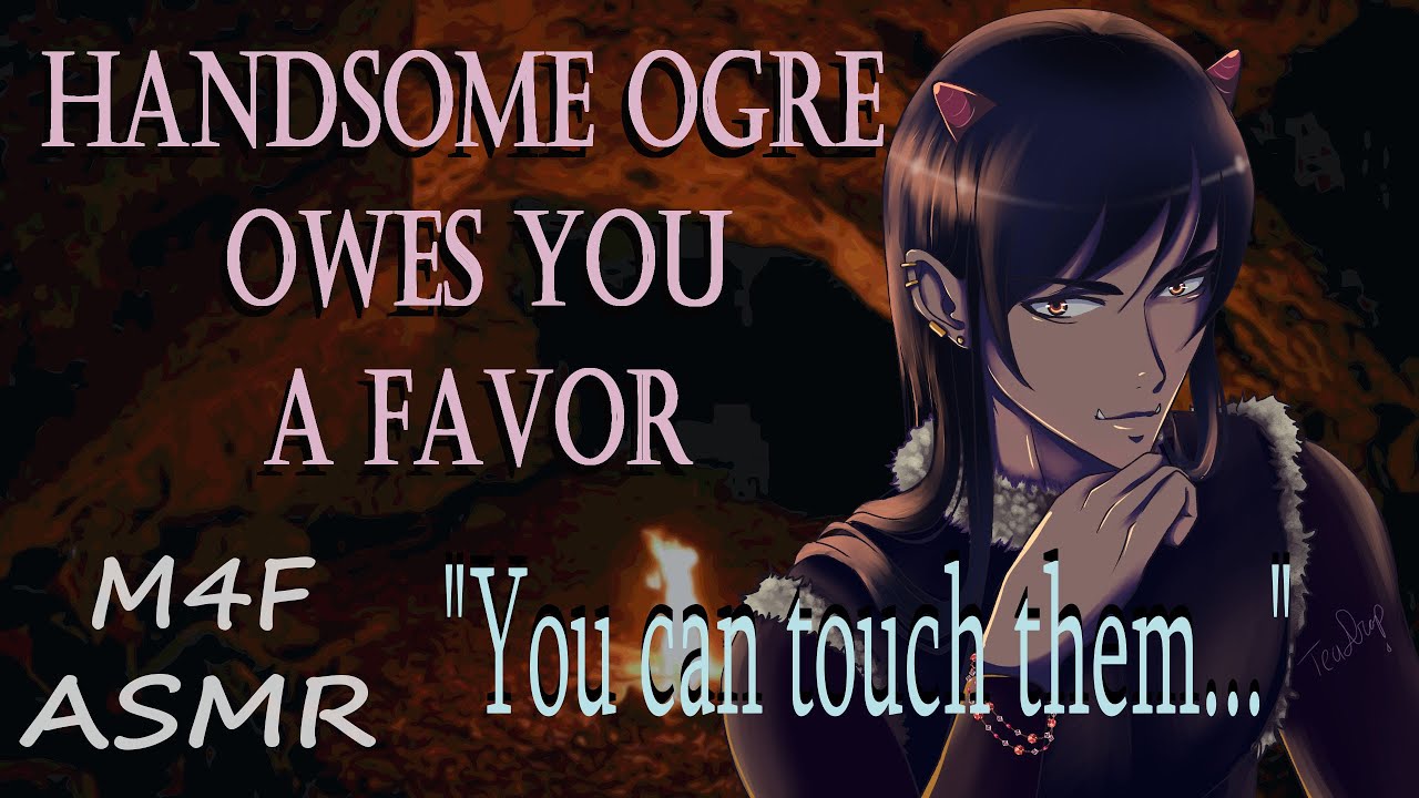 [M4F] Handsome Ogre Owes You a Favor (ASMR), (male asmr), (ogre asmr), (deep voice asmr)