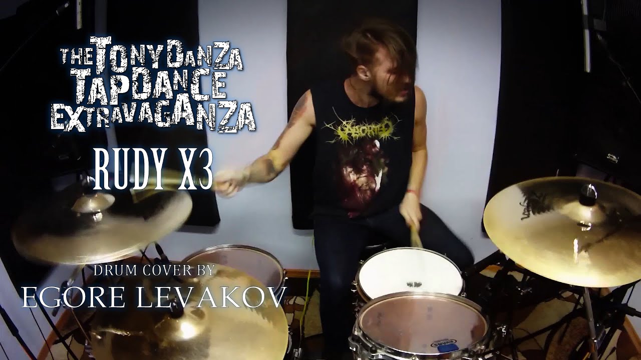 The Tony Danza Tapdance Extravaganza - Rudy x3 (Egore Levakov Drum Cover)