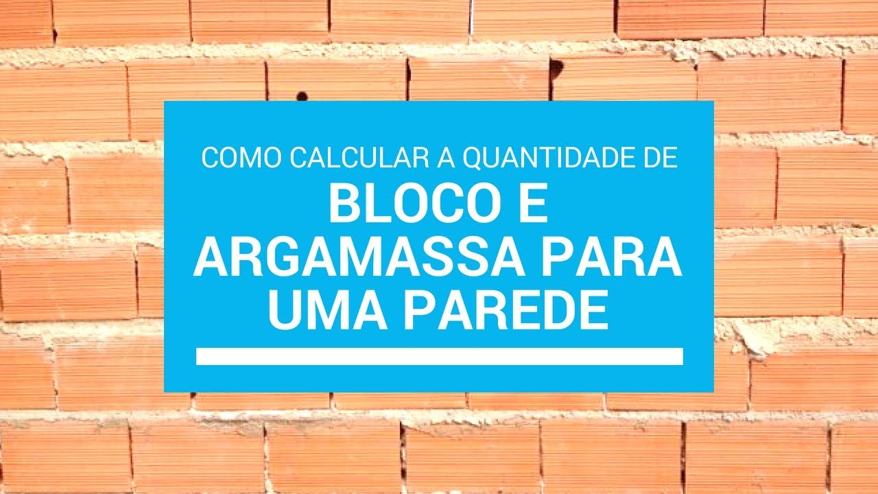 Como calcular a quantidade de blocos e argamassa necessários para fazer uma parede