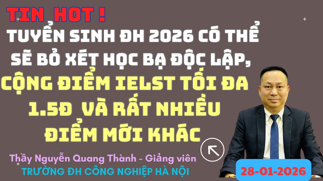 HOT! Tuyển sinh ĐH 2026 có thể sẽ bỏ xét học bạ độc lập, cộng điểm IELST tối đa 1.5đ & điểm mới khác