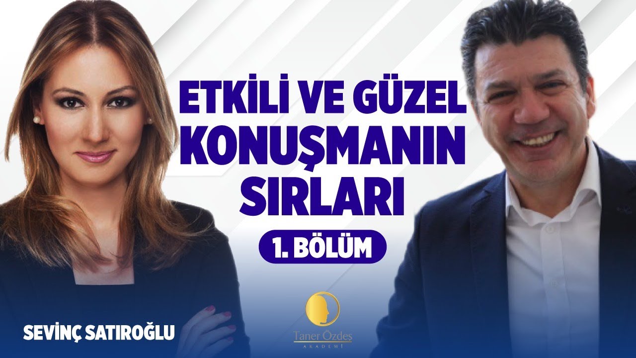 Etkili Ve Güzel Konuşmanın Sırları | Sevinç Satıroğlu | Taner Özdeş